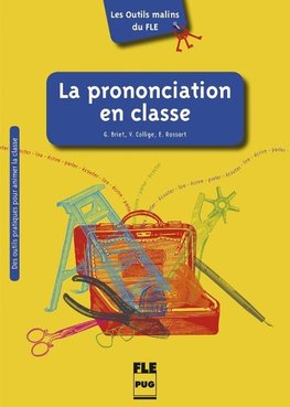 Les Outils malins du FLE: La Prononciation en classe