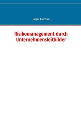 Risikomanagement durch Unternehmensleitbilder