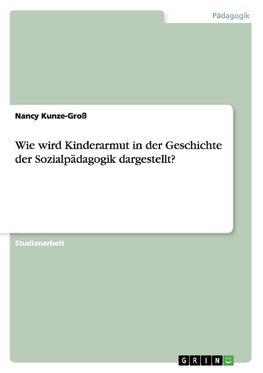 Wie wird Kinderarmut in der Geschichte der Sozialpädagogik dargestellt?