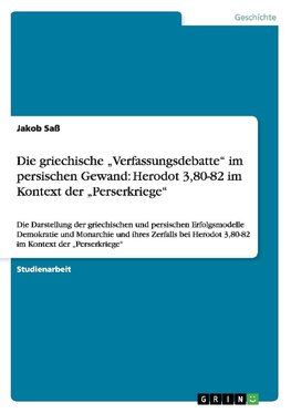 Die griechische "Verfassungsdebatte" im persischen Gewand: Herodot 3,80-82 im Kontext der "Perserkriege"