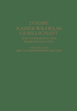 25 Jahre Kaiser Wilhelm-Gesellschaft zur Förderung der Wissenschaften