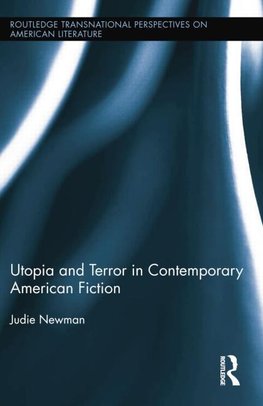 Newman, J: Utopia and Terror in Contemporary American Fictio