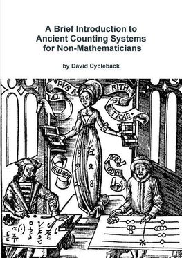 A Brief Introduction to Ancient Counting Systems for the Non-Mathematician