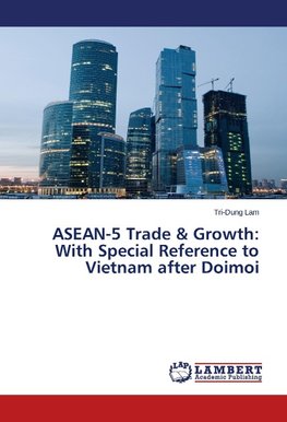 ASEAN-5 Trade & Growth: With Special Reference to Vietnam after Doimoi