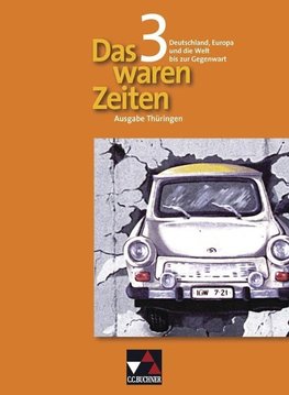 Das waren Zeiten 3 Thüringen. Deutschland, Europa und die Welt bis zur Gegenwart