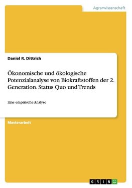 Ökonomische und ökologische Potenzialanalyse von Biokraftstoffen der 2. Generation. Status Quo und Trends