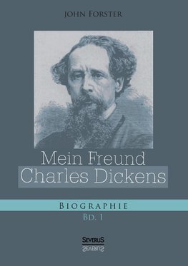 Mein Freund Charles Dickens. Erster Band