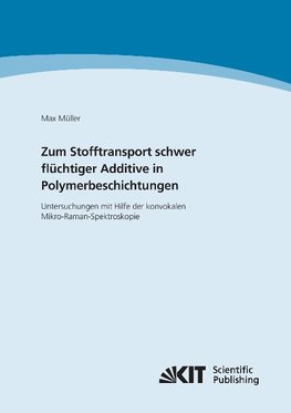 Zum Stofftransport schwer flüchtiger Additive in Polymerbeschichtungen - Untersuchungen mit Hilfe der konvokalen Mikro-Raman-Spektroskopie