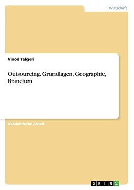 Outsourcing. Grundlagen, Geographie, Branchen