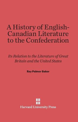 A History of English-Canadian Literature to the Confederation