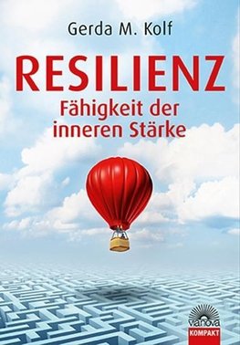 Resilienz - Fähigkeit der inneren Stärke