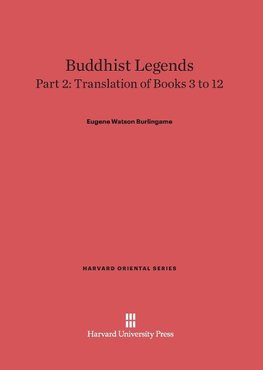 Buddhist Legends, Part 2, Translation of Books 3 to 12