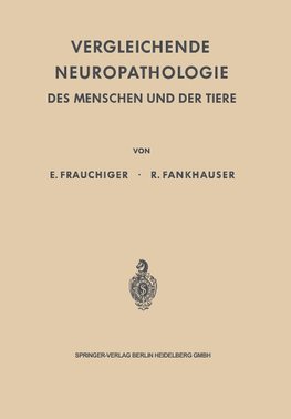 Vergleichende Neuropathologie des Menschen und der Tiere