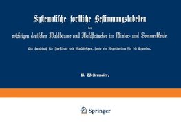 Systematische forstliche Bestimmungstabellen der wichtigen deutschen Waldbäume und Waldsträucher im Winter- und Sommerkleide