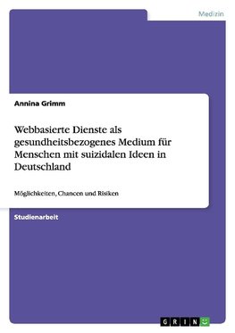 Webbasierte Dienste als gesundheitsbezogenes Medium für Menschen mit suizidalen Ideen in Deutschland