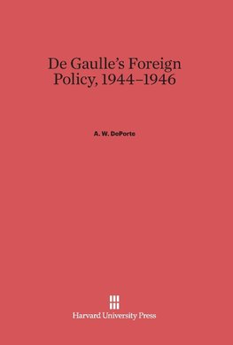 De Gaulle's Foreign Policy, 1944-1946