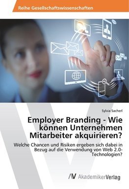 Employer Branding - Wie können Unternehmen Mitarbeiter akquirieren?