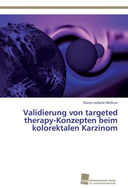 Validierung von targeted therapy-Konzepten beim kolorektalen Karzinom