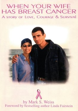 When Your Wife Has Breast Cancer, a Story of Love Courage & Survival