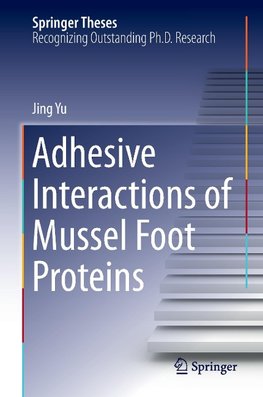 Adhesive Interactions of Mussel Foot Proteins