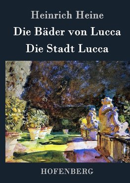 Die Bäder von Lucca / Die Stadt Lucca