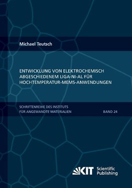 Entwicklung von elektrochemisch abgeschiedenem LIGA-Ni-Al für Hochtemperatur-MEMS-Anwendungen