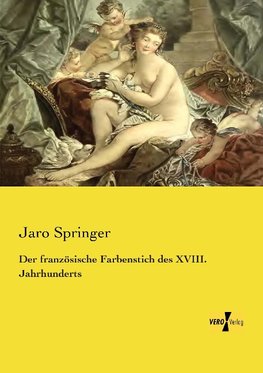 Der französische Farbenstich des XVIII. Jahrhunderts