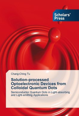 Solution-processed Optoelectronic Devices from Colloidal Quantum Dots