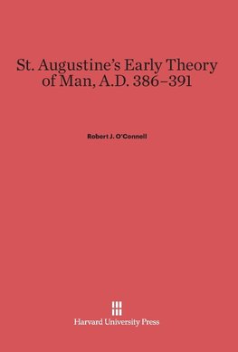 St. Augustine's Early Theory of Man, A.D. 386-391