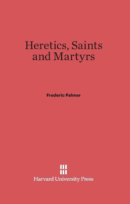 Heretics, Saints and Martyrs