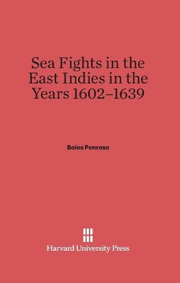 Sea Fights in the East Indies in the Years 1602-1639