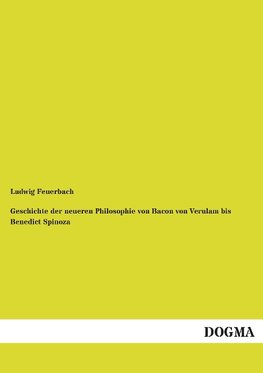 Geschichte der neueren Philosophie von Bacon von Verulam bis Benedict Spinoza