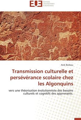 Transmission culturelle et persévérance scolaire chez les Algonquins