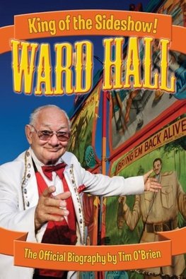 Ward Hall - King of the Sideshow!