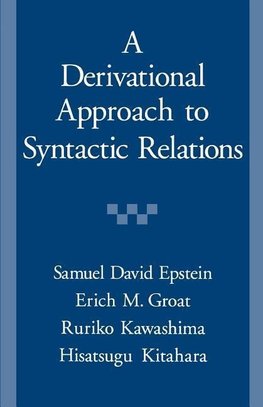 Epstein, S: A Derivational Approach to Syntactic Relations