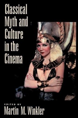 Classical Myth and Culture in the Cinema