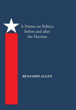 A Primer on Politics Before and After the Election