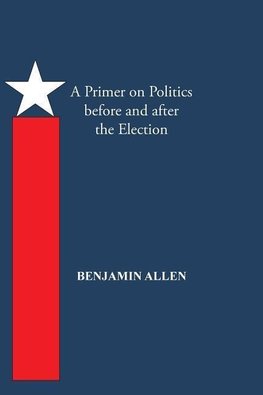 A Primer on Politics Before and After the Election