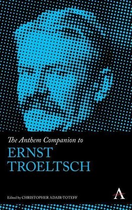 The Anthem Companion to Ernst Troeltsch