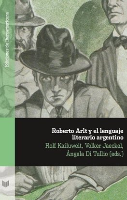 Roberto Arlt y el lenguaje literario argentino