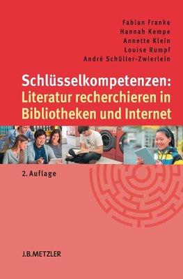 Schlüsselkompetenzen: Literatur recherchieren in Bibliotheken und Internet