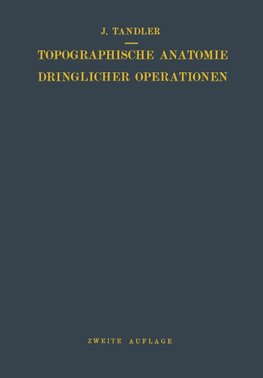 Topographische Anatomie Dringlicher Operationen