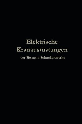 Elektrische Kranausrüstungen der Siemens-Schuckertwerke nach 25jähriger Entwickelung