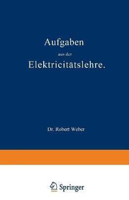 Aufgaben aus der Elektricitätslehre