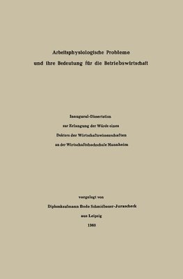 Arbeitsphysiologische Probleme und ihre Bedeutung für die Betriebswirtschaft