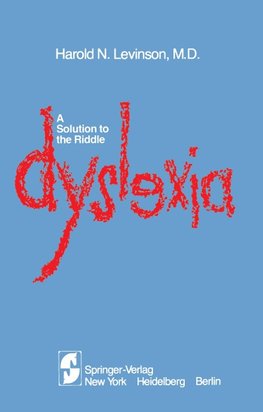 A Solution to the Riddle Dyslexia