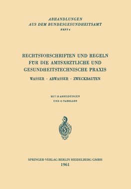 Rechtsvorschriften und Regeln für die Amtsärztliche und Gesundheitstechnische Praxis