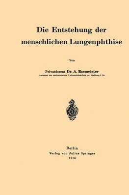 Die Entstehung der menschlichen Lungenphthise