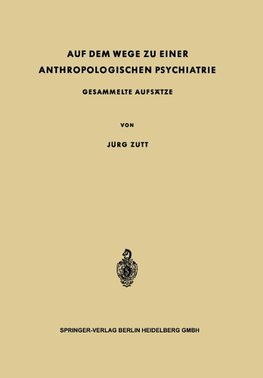 Auf dem Wege zu Einer Anthropologischen Psychiatrie