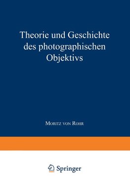 Theorie und Geschichte des Photographischen Objektivs